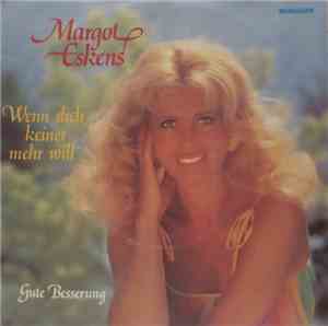 Margot Eskens - Wenn Dich Keiner Mehr Will / Gute Besserung