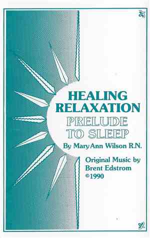 Mary Ann Wilson R.N., Brent Edstrom - Healing Relaxation (Prelude To Sleep)
