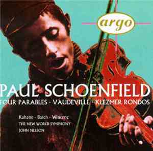 Paul Schoenfield, The New World Symphony, John Nelson , Kahane ∙ Basch ∙ Wincenc - Four Parables ∙ Vaudeville ∙ Klezmer Rondos