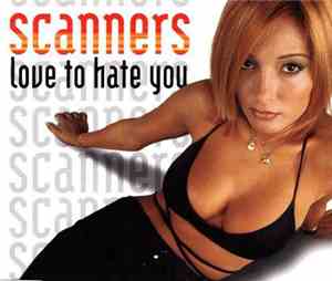 Scanners  - Love To Hate You