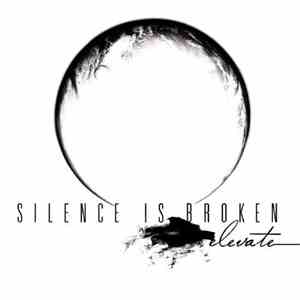 Silence Is Broken - Elevate