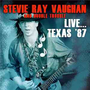 Stevie Ray Vaughan & Double Trouble - Live...Texas '87