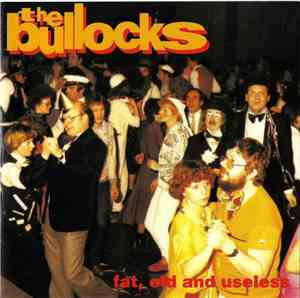 The Bullocks - Fat, Old And Useless