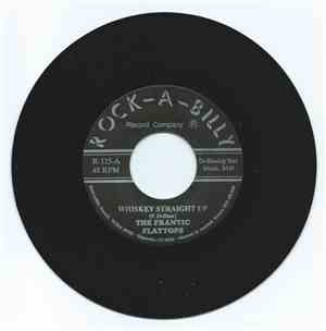 The Frantic Flattops - Whiskey Straight Up / Baby, Come Back