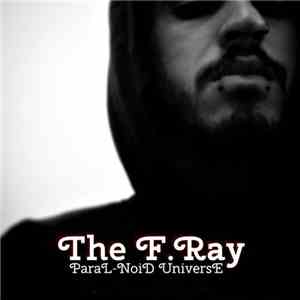 The F.Ray - Paral-Noid Universe