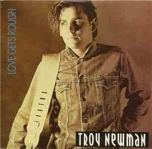 Troy Newman - Love Gets Rough