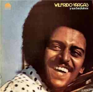 Wilfrido Vargas Y Sus Beduinos - Wilfrido Vargas Y Sus Beduinos