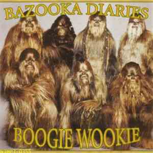 Bazooka Diaries - Boogie Wookie