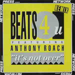 Beats 4 U Featuring Anthony Roach - It's Not Over (Remix)