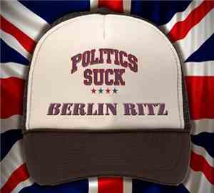 Berlin Ritz - Politics Suck