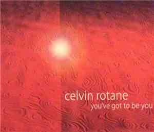 Celvin Rotane - You've Got To Be You