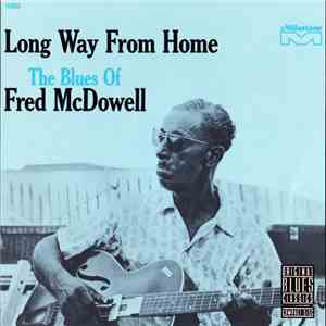 Fred McDowell - Long Way From Home
