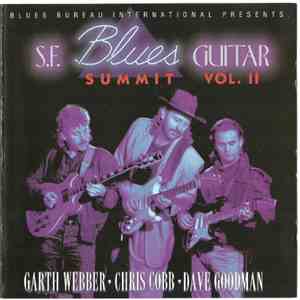 Garth Weber, Chris Cobb, Dave Goodman  - S. F.  Blues Guitar Summit Vol. II