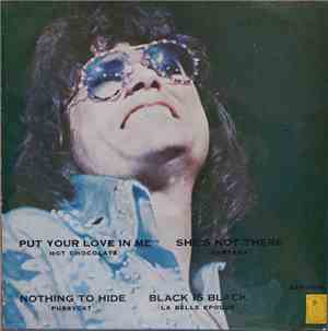 Hot Chocolate, Pussycat , Santana, Belle Epoque - Put Your Love In Me / Nothing To Hide / She's Not There / Black Is Black