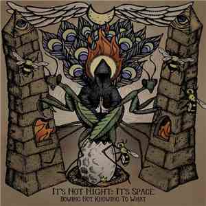 It's Not Night: It's Space - Bowing Not Knowing To What