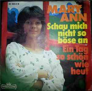 Mary Ann - Schau Mich Nicht So Böse An / Ein Tag So Schön Wie Heut'