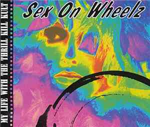 My Life With The Thrill Kill Kult - Sex On Wheelz