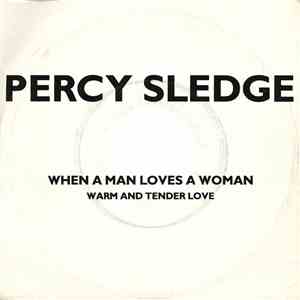 Percy Sledge - When A Man Loves A Woman / Warm And Tender Love