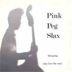 Pink Peg Slax - Dripping (my love for you)