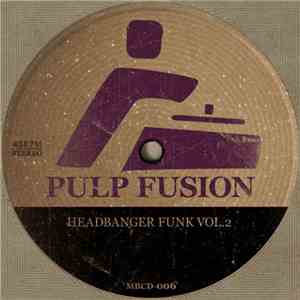 Pulp Fusion - Headbanger Funk Vol. 2