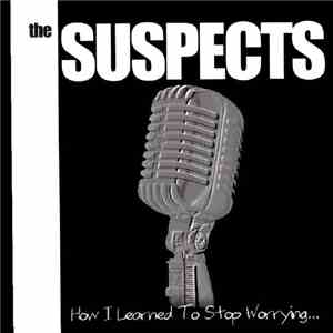 The Suspects  - How I Learned To Stop Worrying And Love The Ska