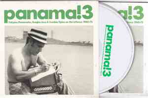 Various - Panama! 3 Calypso Panameño, Guajira Jazz & Cumbia Típica On The Isthmus 1960-1975