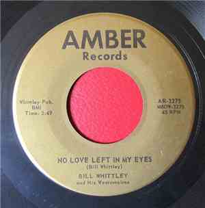 Bill Whittley - No Love Left In My Eyes