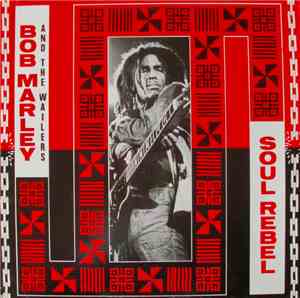 Bob Marley And The Wailers - Soul Rebel