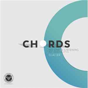 Chords  - No One Is Listening / Glacier