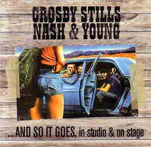 Crosby Stills Nash & Young - ...And So It Goes, In Studio & On Stage