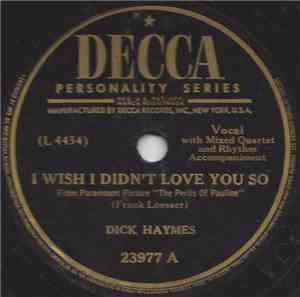 Dick Haymes - I Wish I Didn't Love You So / Naughty Angeline