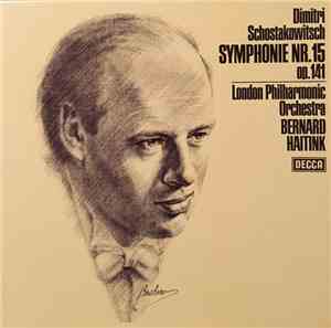 Dimitri Schostakowitsch – London Philharmonic Orchestra, Bernard Haitink - Symphonie Nr. 15, Op. 141