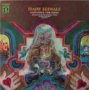 Franz Berwald - Orchestra Of The Swedish Radio, Sixten Ehrling - Overtures & Tone Poems