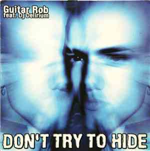 Guitar Rob feat. DJ Delirium - Don't Try To Hide