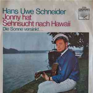 Hans Uwe Schneider - Johnny Hat Sehnsucht Nach Hawai / Die Sonne Versinkt ...