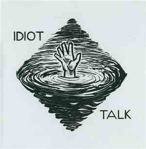 Idiot Talk - Idiot Talk
