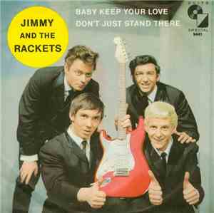 Jimmy And The Rackets - Baby, Keep Your Love / Don't Just Stand There