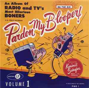 Kermit Schafer - Pardon My Blooper! Vol. 1