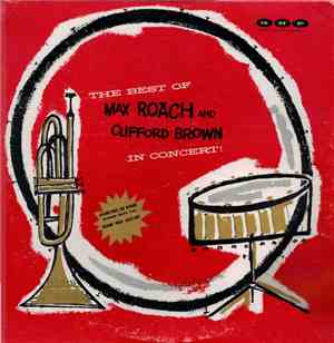Max Roach And Clifford Brown - The Best Of Max Roach And Clifford Brown In Concert