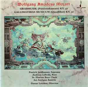 Mozart, Gunar Letzbor, Ars Antiqua Austria, St. Florianer Sängerknaben - Grabmusik KV. 42, Gallimathias Musicum KV. 32