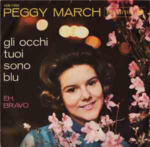 Peggy March - Gli Occhi Tuoi Sono Blu / Eh, Bravo