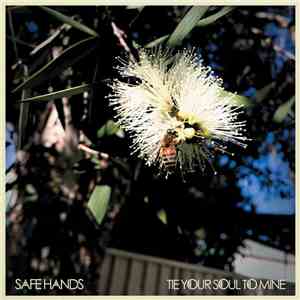 Safe Hands  - Tie Your Soul To Mine