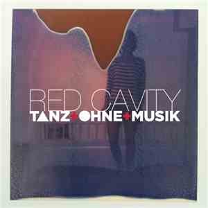 Tanz Ohne Musik - Red Cavity