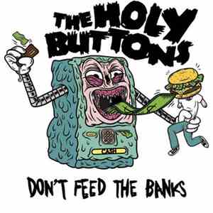 The Holybuttons - Don't Feed The Banks