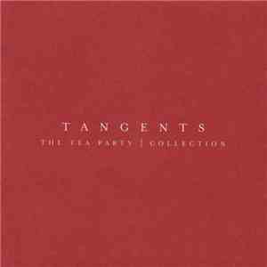 The Tea Party - Tangents - The Tea Party Collection