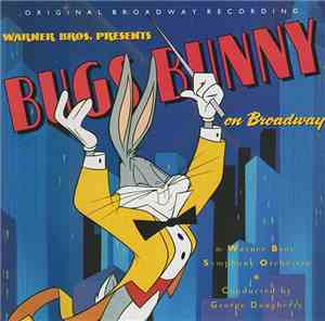 The Warner Bros. Symphony Orchestra - Bugs Bunny On Broadway - Original Broadway Recording