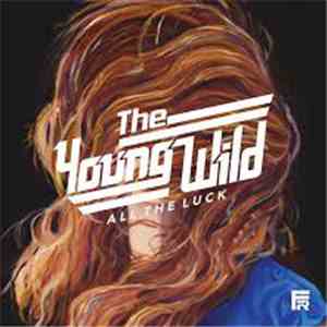 The Young Wild - All The Luck