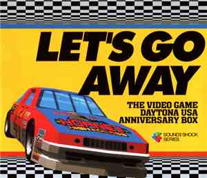 Various - Let's Go Away (The Video Game Daytona USA Anniversary Box)