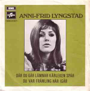 Anni-Frid Lyngstad - Där Du Går Lämnar Kärleken Spår	/ Du Var Främling Här Igår