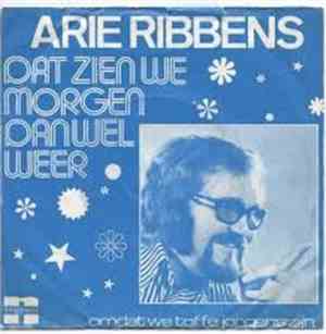 Arie Ribbens - Dat Zien We Morgen Dan Wel Weer